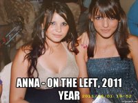  anna - on the left, 2011 year