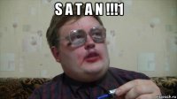 s a t a n !!!1 