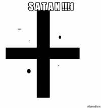 s a t a n !!!1 