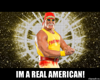  im a real american!