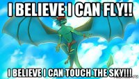 i believe i can fly!! i believe i can touch the sky!!!