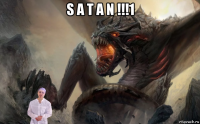 s a t a n !!!1 