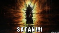  s a t a n !!!1