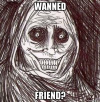 wanned friend?
