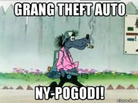 grang theft auto ny-pogodi!