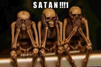 s a t a n !!!1 