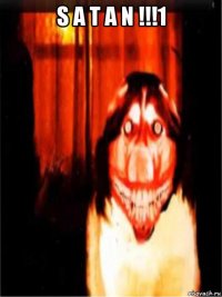 s a t a n !!!1 