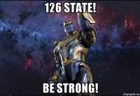 126 state! be strong!
