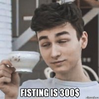  fisting is 300$
