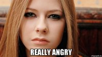  really angry