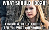 what should i do?!!! i am not a lifestyle guru to tell you what you should do