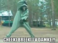  cheeki breeki i v damke !!
