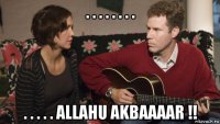 . . . . . . . . . . . . . allahu akbaaaar !!