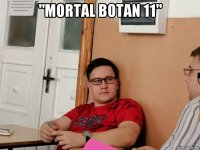 "mortal botan 11" 