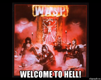 welcome to hell!