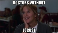 doctors without locust