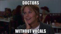 doctors without vocals