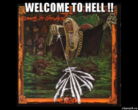 welcome to hell !! 