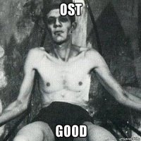 ost good