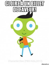 gloire à un billet de faveur! 