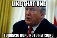 like that one turikasu rupo nuto reitsuko