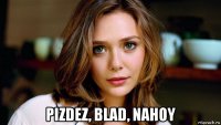  pizdez, blad, nahoy