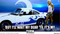  but i'll wait my dear 'til it's my turn