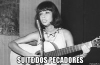  suite dos pecadores