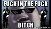 fuck in the fuck bitch
