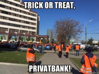 trick or treat, privatbank!