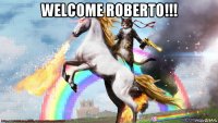 welcome roberto!!! 