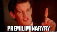  premiliminaryry