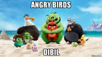 angry birds dibil