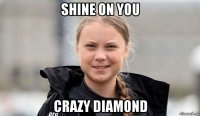shine on you crazy diamond