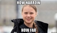 how harrow how far