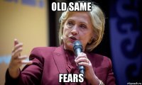 old same fears