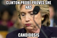 clinton probe proves she has candidosis