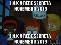 i.n.k a rede secreta novembro 2019 i.n.k a rede secreta novembro 2019