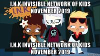 i.n.k invisible network of kids november 2019 i.n.k invisible network of kids november 2019