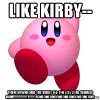 like kirby-- then download the kirby 64: the crystal shards rom!!!!!!!!!!!!!!1!!!!!11oneoneoneoneoneoneoneoneone
