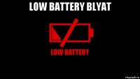low battery blyat 