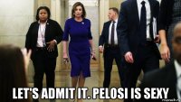  let's admit it. pelosi is sexy