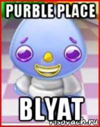 purble place blyat