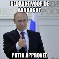 bedankt voor de aandacht putin approved