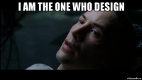 i am the one who design 