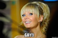 gay!)
