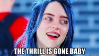  the thrill is gone baby