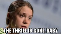  the thrill is gone, baby