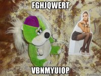 fghjqwert vbnmyuiop