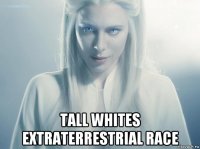  tall whites extraterrestrial race